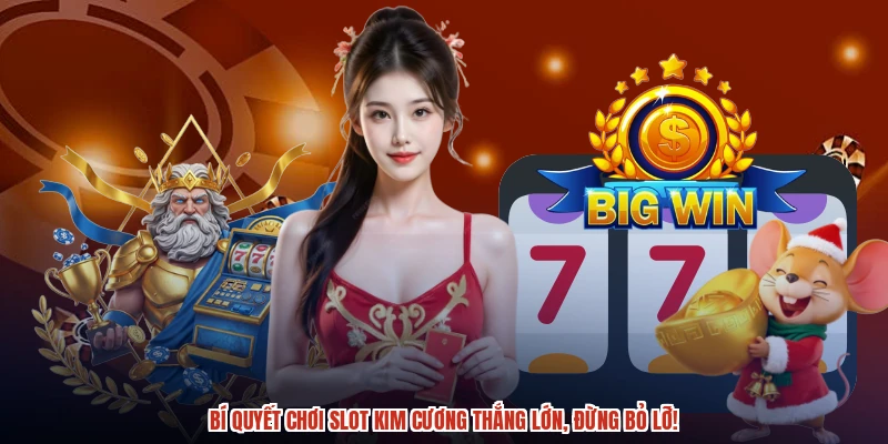 Bí quyết chơi slot kim cương thắng lớn, đừng bỏ lỡ