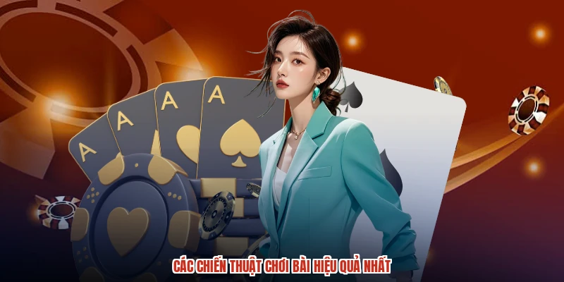 Các chiến thuật chơi bài hiệu quả nhất