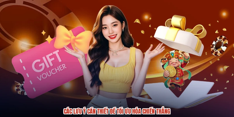 Các lưu ý cần thiết để tối ưu hóa chiến thắng