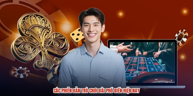 Các phiên bản trò chơi bài phổ biến hiện nay