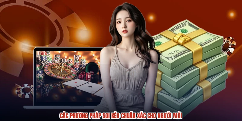 Các phương pháp soi kèo chuẩn xác cho người mới Các phương pháp soi kèo chuẩn xác cho người mới