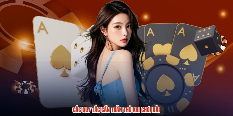 Các quy tắc cần tuân thủ khi chơi bài