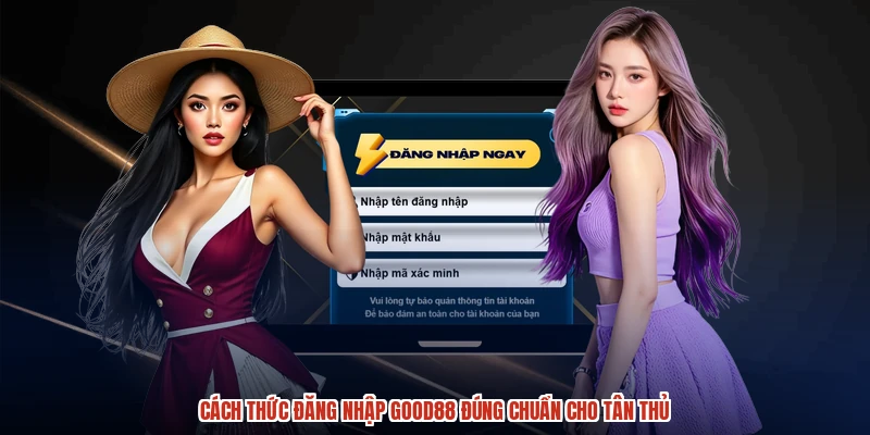 Cách thức đăng nhập GOOD88 đúng chuẩn cho tân thủ