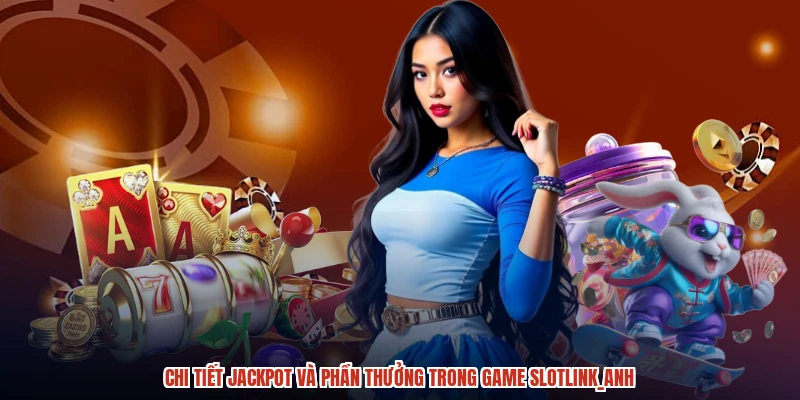 Chi tiết jackpot và phần thưởng trong game slotanh Chi tiết jackpot và phần thưởng trong game slotanh