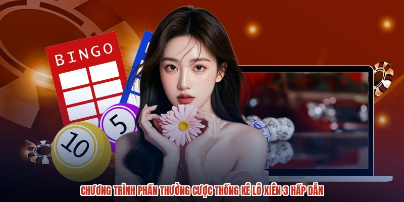 Chương trình phần thưởng cược thống kê lô xiên 3 hấp dẫn Chương trình phần thưởng cược thống kê lô xiên 3 hấp dẫn