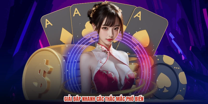 Giải đáp nhanh các thắc mắc phổ biến
