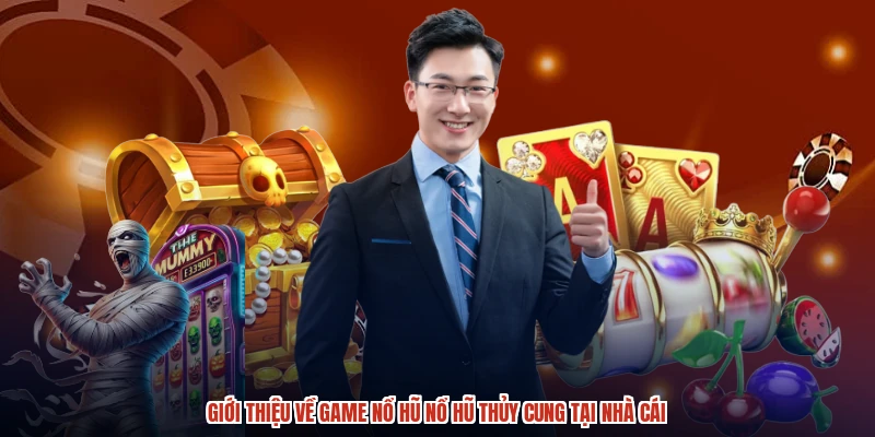 Giới thiệu về game nổ hũ nổ hũ thủy cung tại nhà cái
