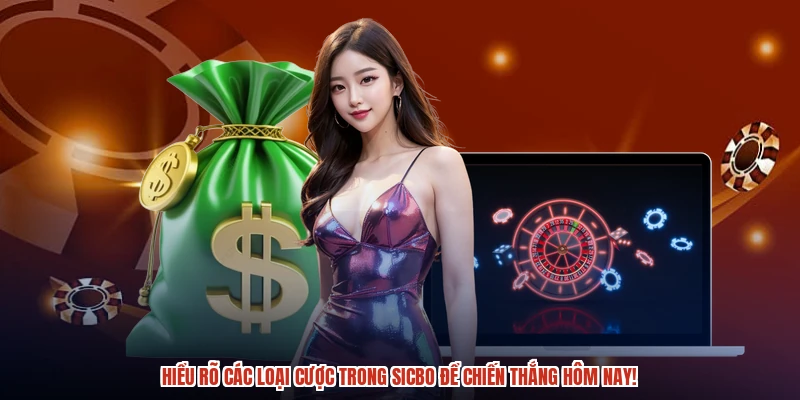 Hiểu rõ các loại cược trong sicbo để chiến thắng hôm nay