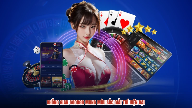 Không gian GOOD88 mang màu sắc giải trí hiện đại