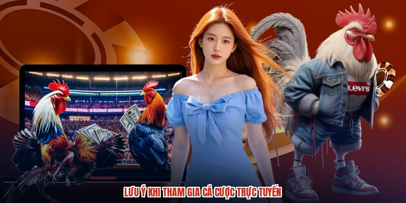 Lưu ý khi tham gia cá cược trực tuyến