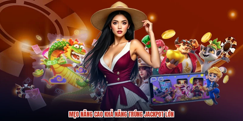 Mẹo nâng cao khả năng trúng jackpot lớn Mẹo nâng cao khả năng trúng jackpot lớn