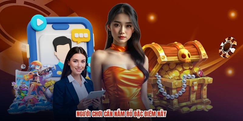 Người chơi cần nắm rõ đặc điểm này