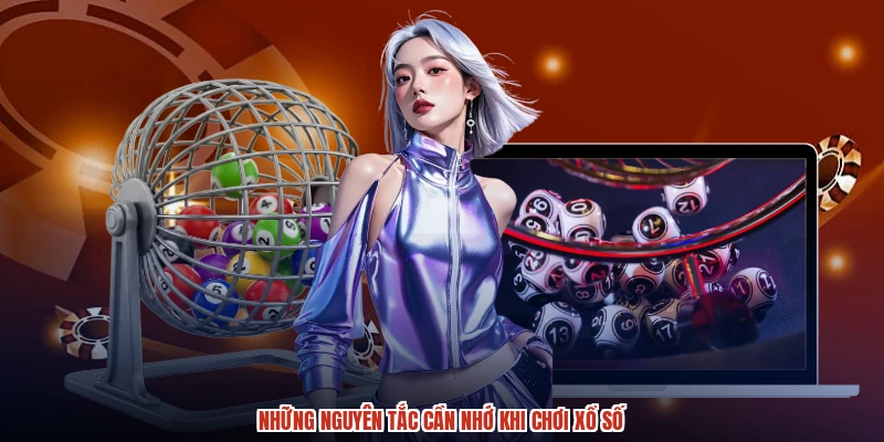 Những nguyên tắc cần nhớ khi chơi xổ số