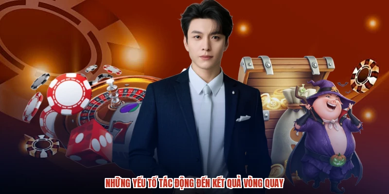 Những yếu tố tác động đến kết quả vòng quay Những yếu tố tác động đến kết quả vòng quay