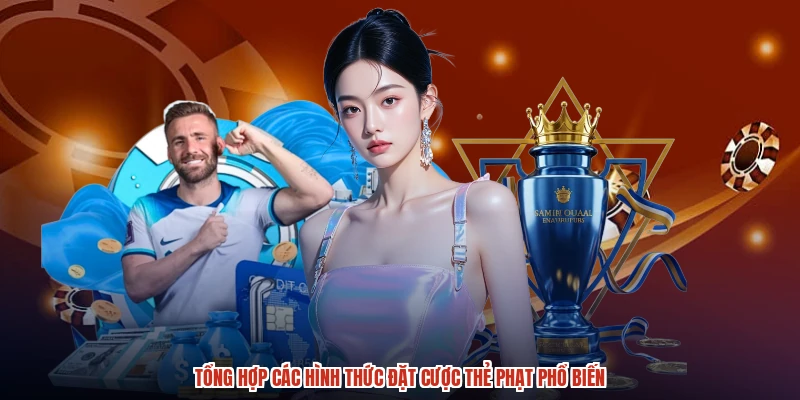 Tổng hợp các hình thức đặt cược thẻ phạt phổ biến