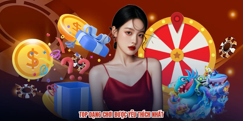 Top dạng chơi được yêu thích nhất Top dạng chơi được yêu thích nhất
