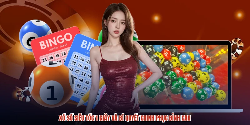 Xổ Số Siêu Tốc 1 Giây Và Bí Quyết Chinh Phục Đỉnh Cao